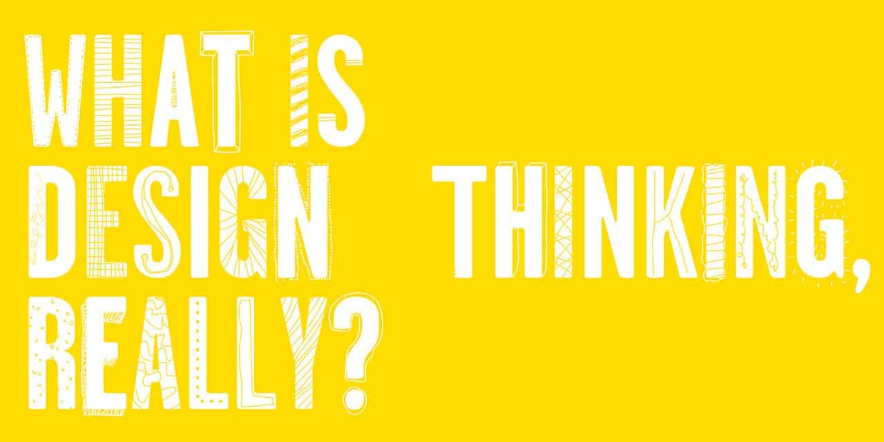 Design Thinking Strategic Innovation :  What is design thinking really?