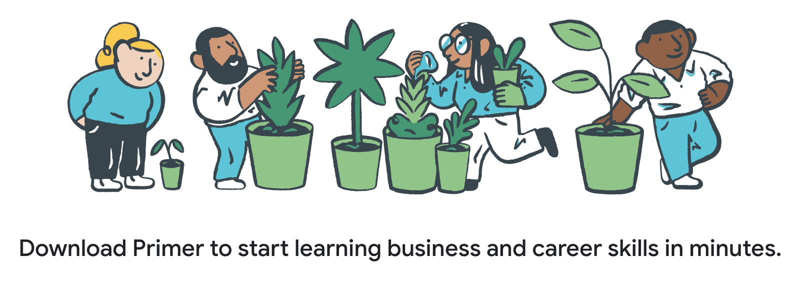Téléchargez Google Primer pour commencer à apprendre des compétences business et carrière en un rien de temps.